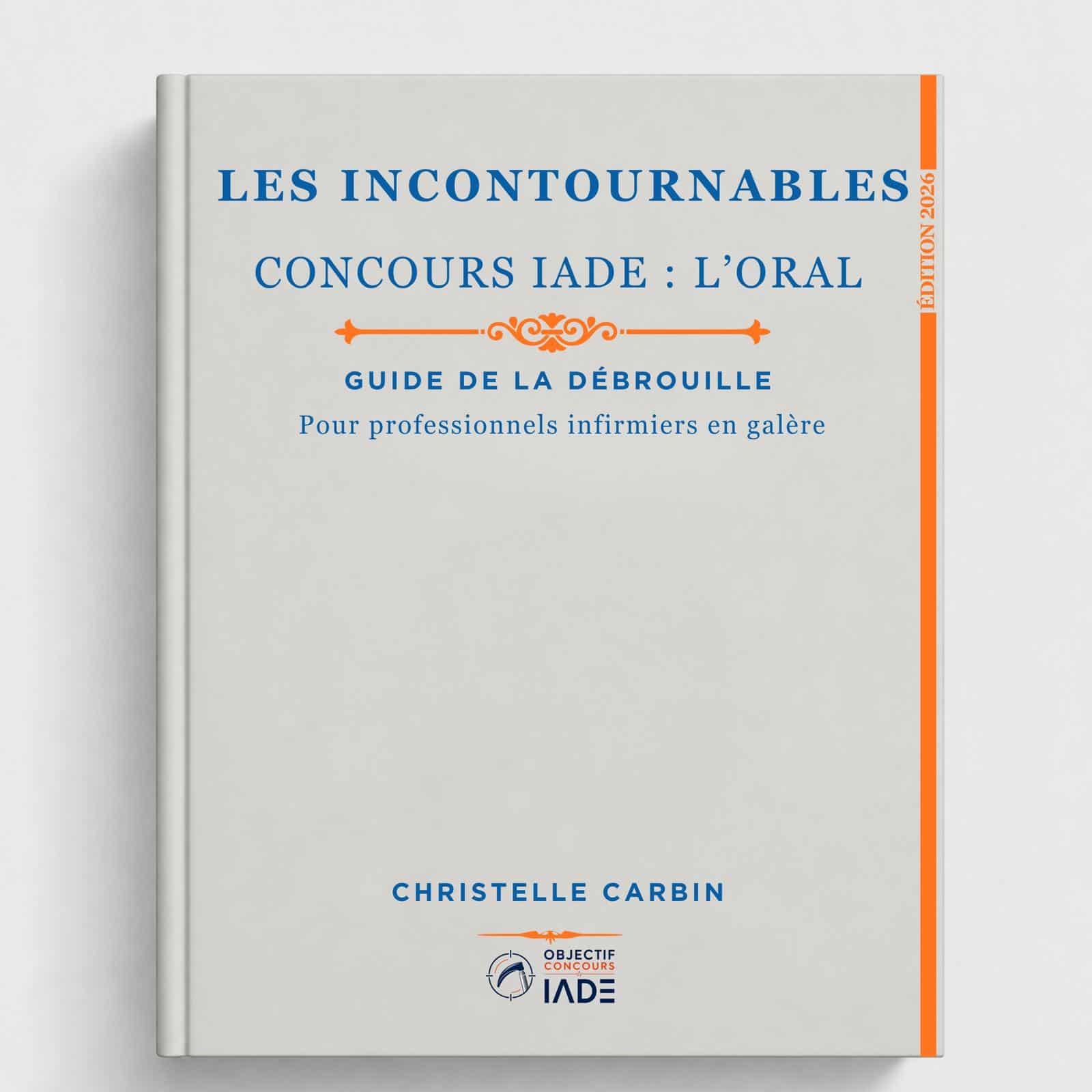 Les Incontournables — Concours IADE : l'Oral. Guide de la débrouille, édition 2026